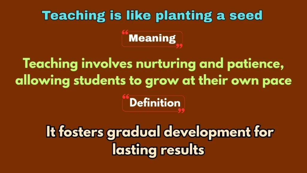 Teaching is like planting a seed