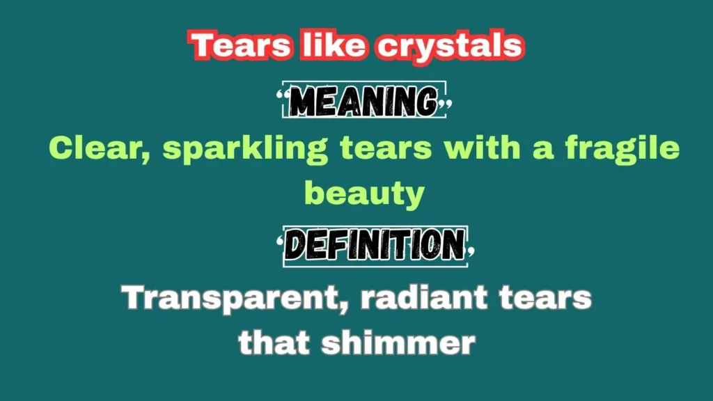 Tears like crystals