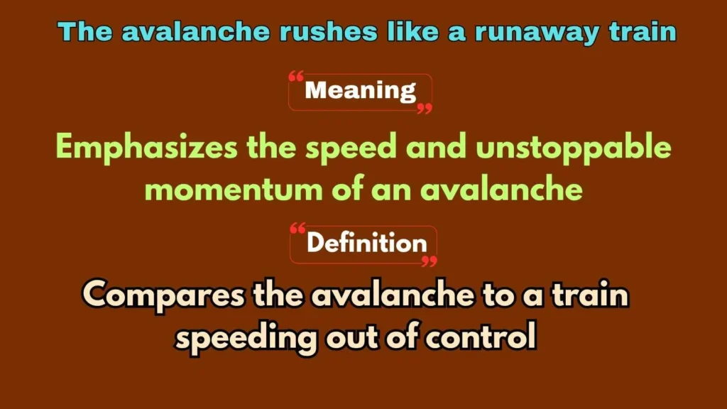 The avalanche rushes like a runaway train