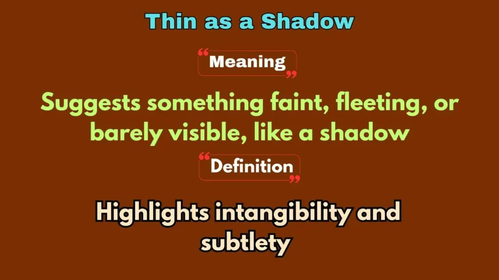 Thin as a Shadow