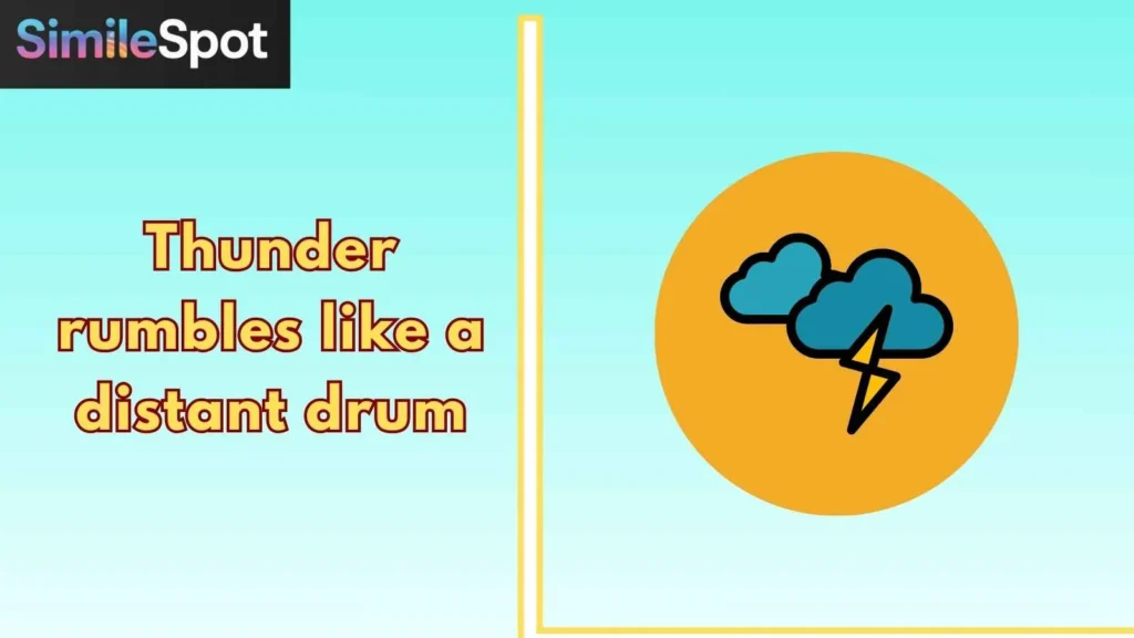 Thunder rumbles like a distant drum