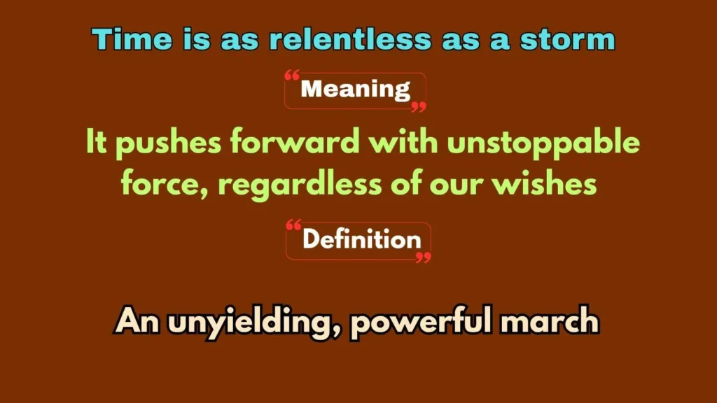 Time is as relentless as a storm