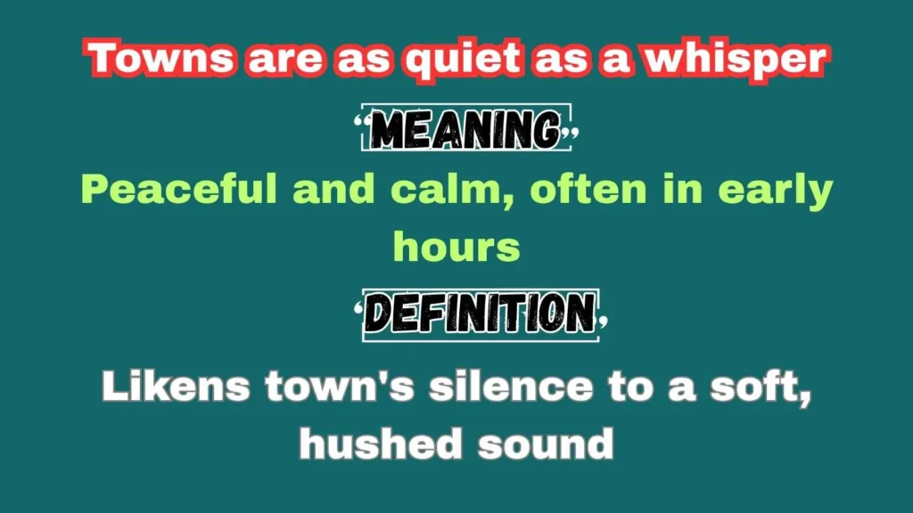 Towns are as quiet as a whisper