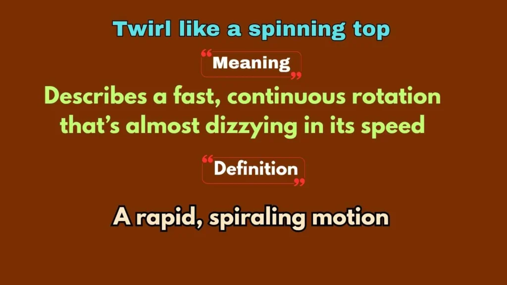 Twirl like a spinning top
