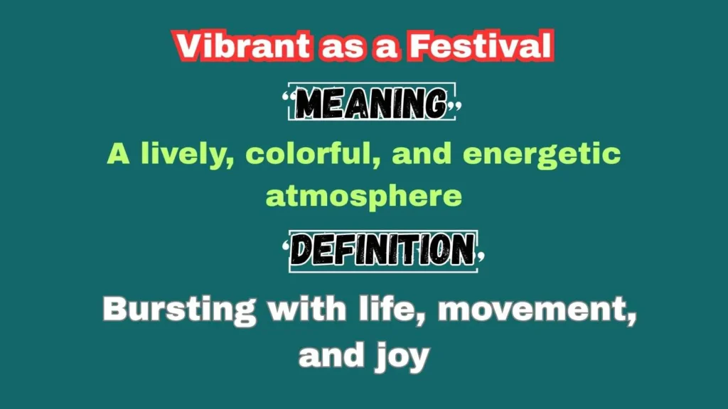 Vibrant as a Festival