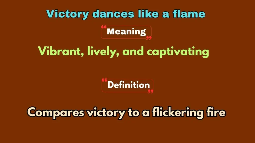 Victory dances like a flame