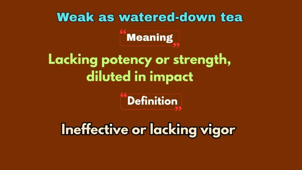 Weak as watered-down tea