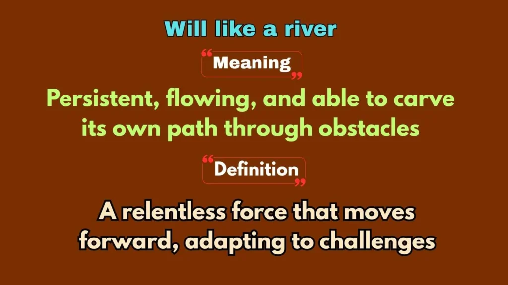 Will like a river
