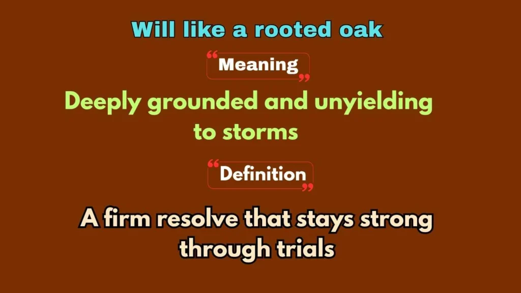 Will like a rooted oak