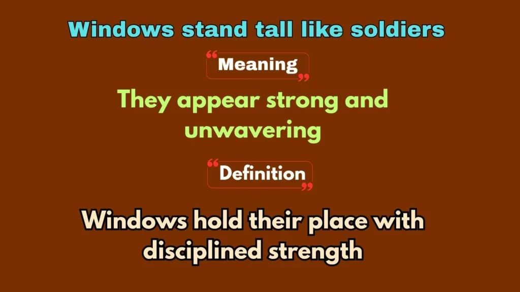 Windows stand tall like soldiers