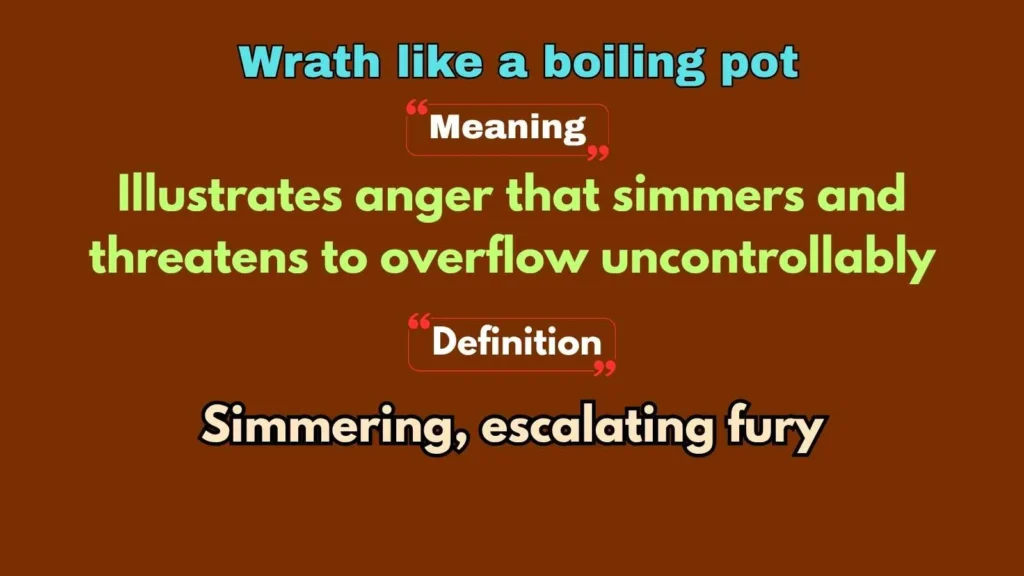 Wrath like a boiling pot