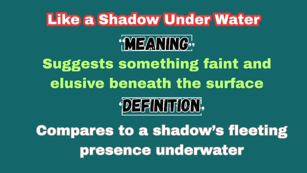Like a Shadow Under Water