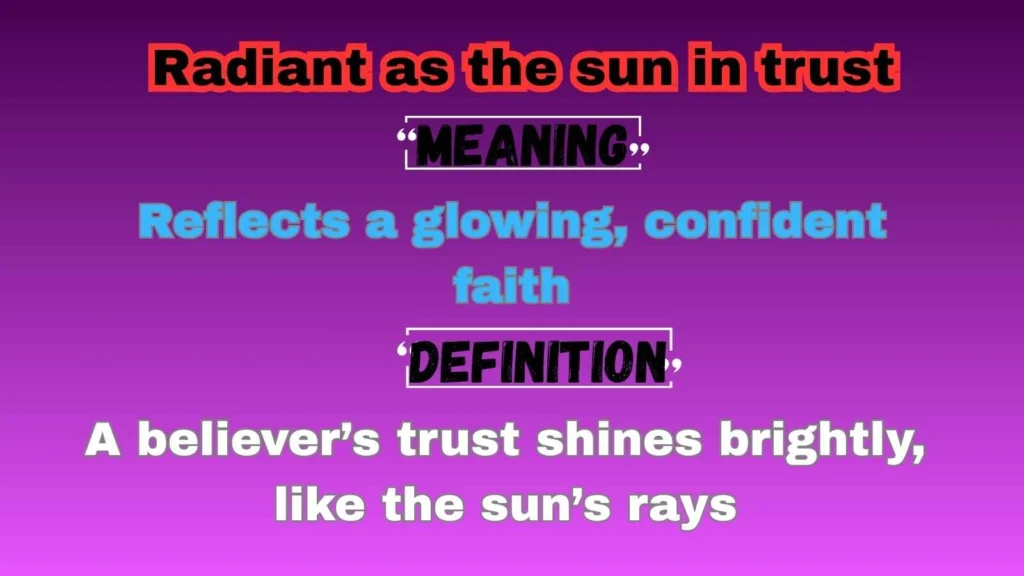 Radiant as the sun in trust