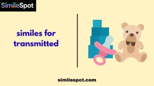 similes for transmitted