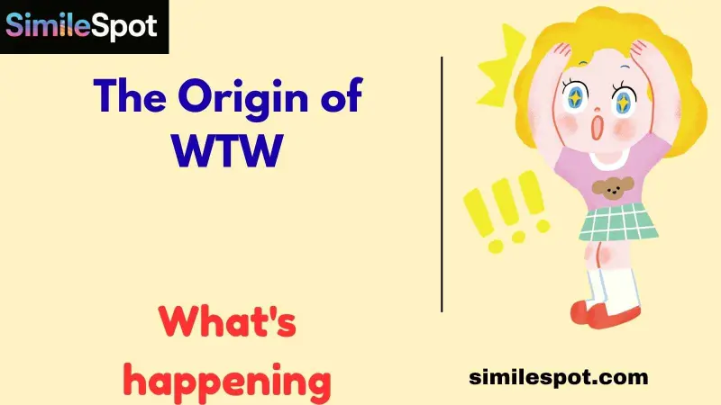 The Origin of WTW