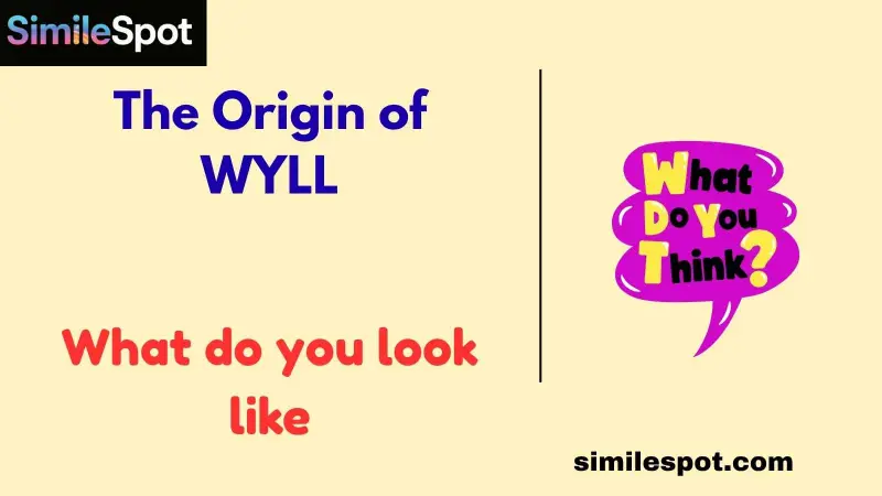 The Origin of WYLL