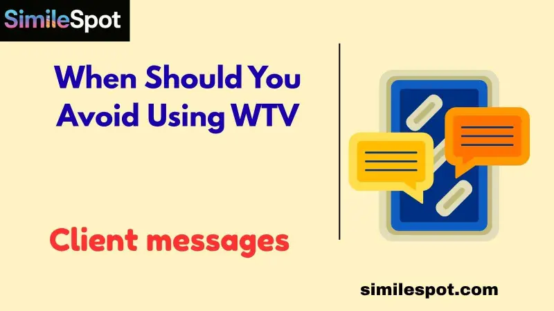 When Should You Avoid Using WTV