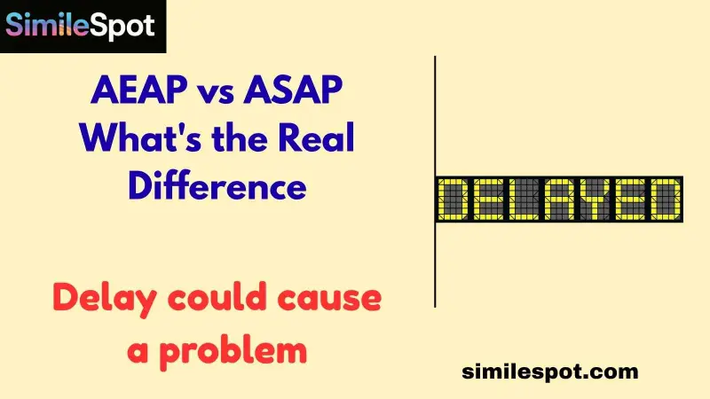 AEAP vs ASAP What's the Real Difference