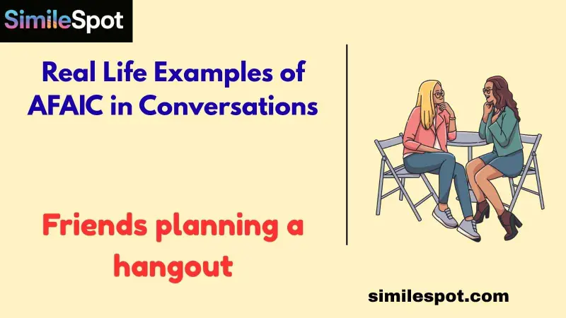 Real Life Examples of AFAIC in Conversations