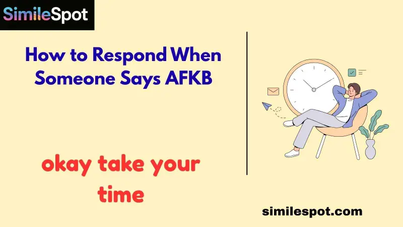 How to Respond When Someone Says AFKB